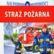 Straż Pożarna Na pomoc