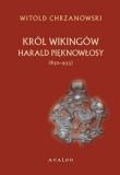 Harald Pięknowłosy (ok. 850?933). Król Wikingów