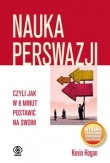 Nauka perswazji czyli jak w 8 minut postawić na swoim