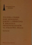 Polonika Czeskie doby renesansu, baroku i oświecenia w bibliotece Premonstratensów na Strahowie (Praga)