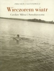 Wieczorem wiatr Czesław Miłosz i Suwalszczyzna