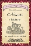 Nalewki i likiery we współczesnej kuchni