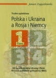 Polska i Ukraina a Rosja i Niemcy trudne sąsiedztwa t.1