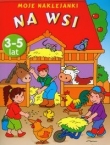 Moje naklejanki. Na wsi. 3-5 lat