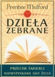 Dzieła zebrane. Przeciw śmierci niewyzyskane siły życia