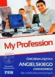 My Profession. Ćwiczenia z jęzka angielskiego zawodowego dla szkół ekonomicznych + CD