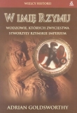 W imię Rzymu Wodzowie, których zwycięstwa stworzyły Rzymskie Imperium