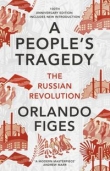 A People's Tragedy : The Russian Revolution - Centenary Edition with New Introduction