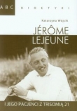 ABC Bioetyki Jerome Lejeune i jego pacjenci z trisomią 21