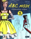 ABC mody. Projektowanie strojów. Krok po kroku