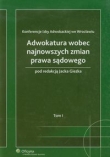 Adwokatura wobec najnowszych zmian prawa sądowego tom 1