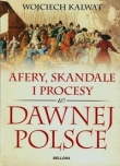 Afery skandale i procesy w dawnej Polsce