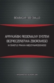 Afrykański regionalny system bezpieczeństwa zbiorowego w świetle prawa międzynarodowego