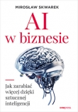 AI w biznesie. Jak zarabiać więcej dzięki sztucznej inteligencji