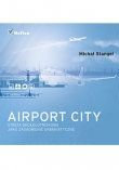 Airport City. Strefa okołotniskowa jako zagadnienie urbanistyczne. Monografia