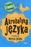 AKROBATYKA JĘZYKA. Trening Mistrza Języka