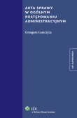 Akta sprawy w ogólnym postępowaniu administracyjnym