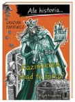 Ale historia...Kazimierzu, skąd ta forsa?