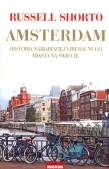 Amsterdam. Historia najbardziej liberalnego miasta na świecie