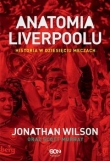 ANATOMIA LIVERPOOLU Historia w dziesięciu meczach