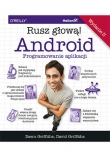 Android. Programowanie aplikacji. Rusz głową! Wydanie II