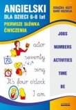Angielski dla dzieci 6-8 lat. Pierwsze słówka. Ćwiczenia