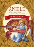 ANIELE KTÓRY CZUWASZ ...MODLITEWNIK OP JEDNOŚĆ 9788376608747