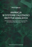Animacja w systemie zależności instytucjonalnych