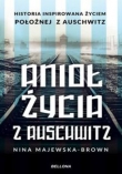 Anioł życia z Auschwitz. Historia inspirowana życiem położnej z Auschwitz