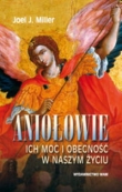 Aniołowie, ich moc i obecność w naszym życiu