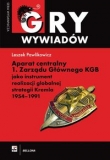 Aparat centralny 1 Zarządu Głównego KGB jako instrument realizacji globalnej strategii Kremla 1954-1991