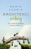 Architekci natury czyli genialne budowle w świecie zwierząt