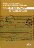Archiwum Kajetana czyli 80 milionów w rachunkach