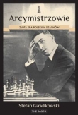 Arcymistrzowie Złota era polskich szachów