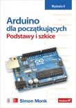 Arduino dla początkujących. Podstawy i szkice. Wydanie II
