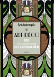 ART DECO. 100 antystresowych kolorowanek