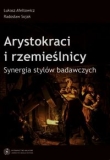 Arystokraci i rzemieślnicy Synergia stylów badawczych