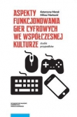 Aspekty funkcjonowania gier cyfrowych we współczesnej kulturze
