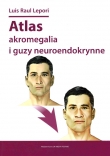 ATLAS AKROMEGALIA I GUZY NEUROENDOKRYNNE BR. DK MEDIA 9788394385972
