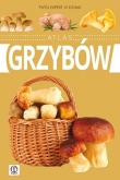 Atlas grzybów. Twój expert w domu