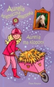 Aurelia. Księżniczka amazonka. Aurelia ma kłopoty