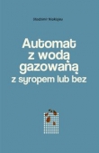 Automat z wodą gazowaną z syropem lub bez