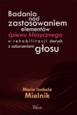 Badania nad zastosowaniem elementów śpiewu klasycznego w rehabilitacji chorych z zaburzeniami głosu