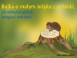 Bajka o małym Jeżyku z polanki, jak zdobył przyjaciół, kolegów i koleżanki