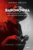 Baronówna. Na tropie Wandy Kronenberg - najgroźniejszej polskiej agentki.