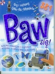 Baw się! Gry i zabawy tylko dla chłopaków + naklejki