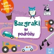 BAZGRAKI W PODRÓŻY 3-6 LAT KAPITAN NAUKA 9788366053168