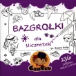 Bazgrołki dla ślicznotek. 236 zabaw kreatywnych z CzuCzu