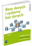 Bazy danych i systemy baz danych. Podręcznik do nauki zawodu technik informatyk. Szkoły ponadgimn.