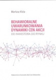 Behawioralne uwarunkowania dynamiki cen akcji Od inwestora do rynku